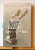 Keeping Mum: A Wartime Childhood by Thompson, Brian Paperback