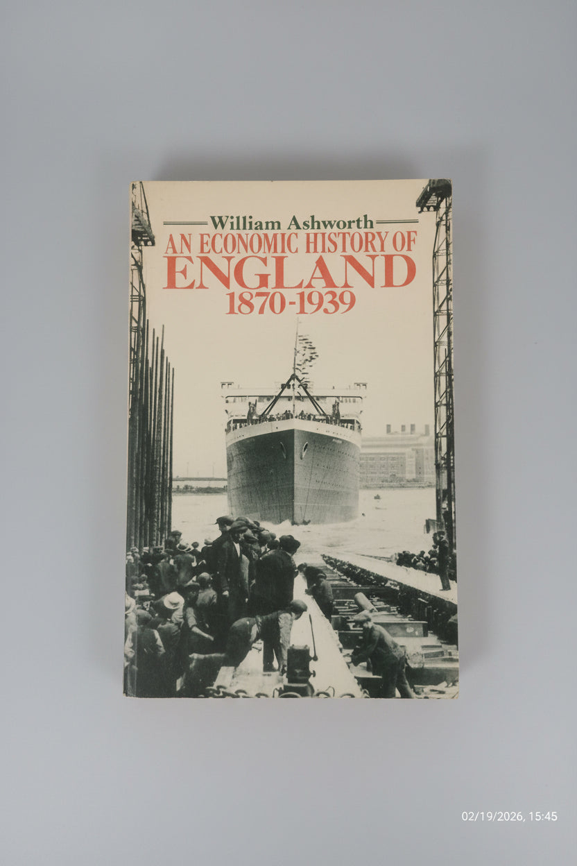 An Economic History of England 1870-1939 by William Ashworth