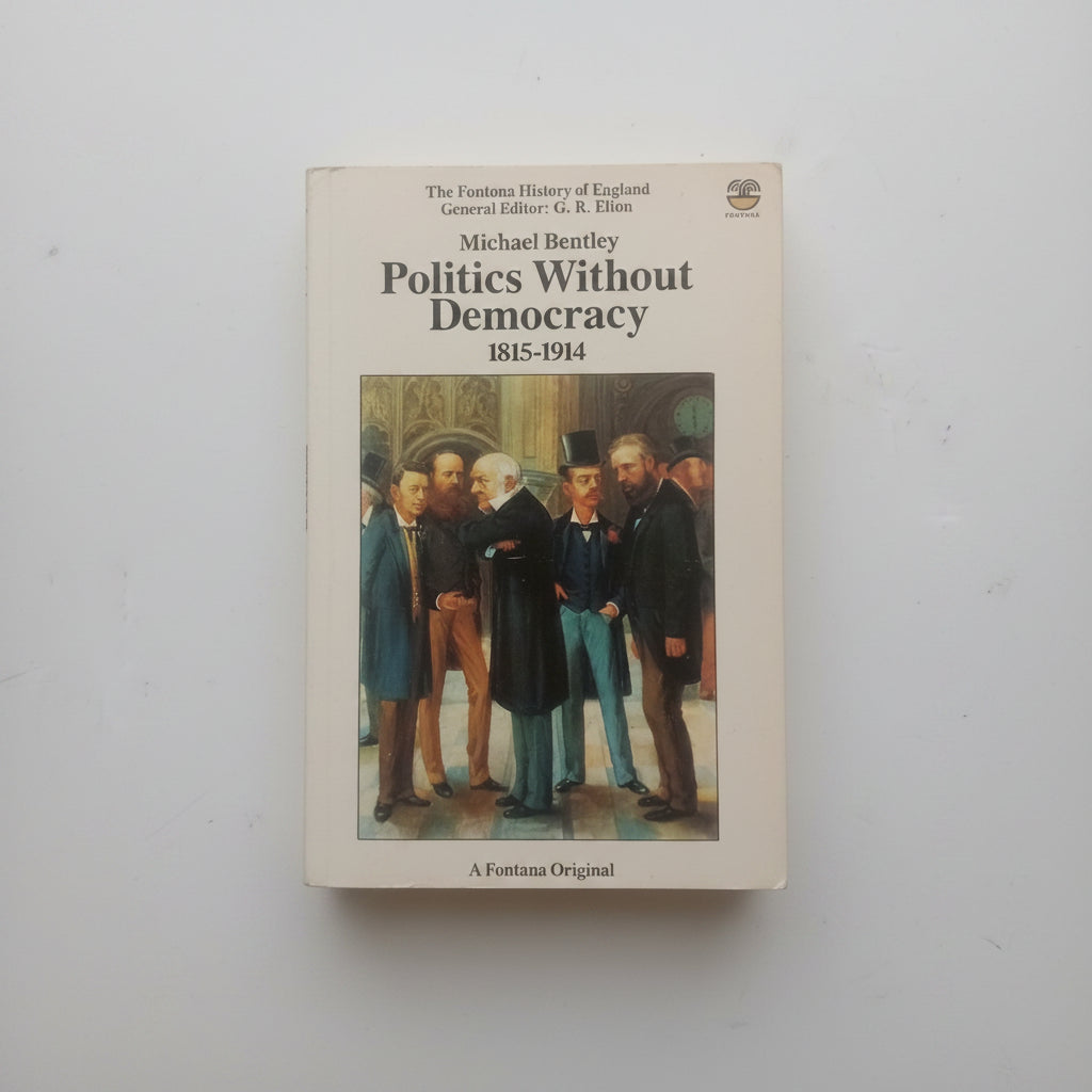 Politics Without Democracy 1815-1914 - Michael Bentley