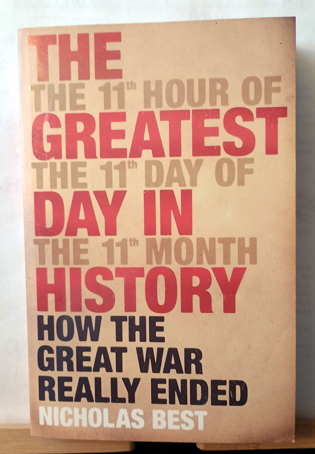 The Greatest Day In History: How The Great War Really Ended