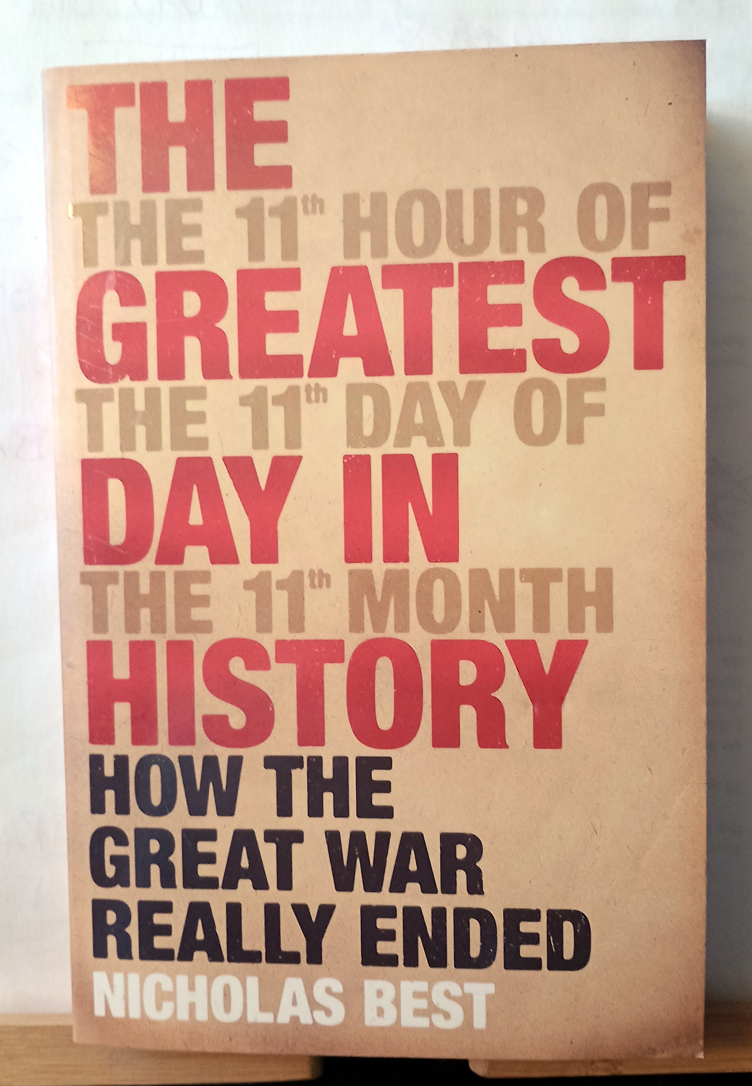 The Greatest Day In History: How The Great War Really Ended