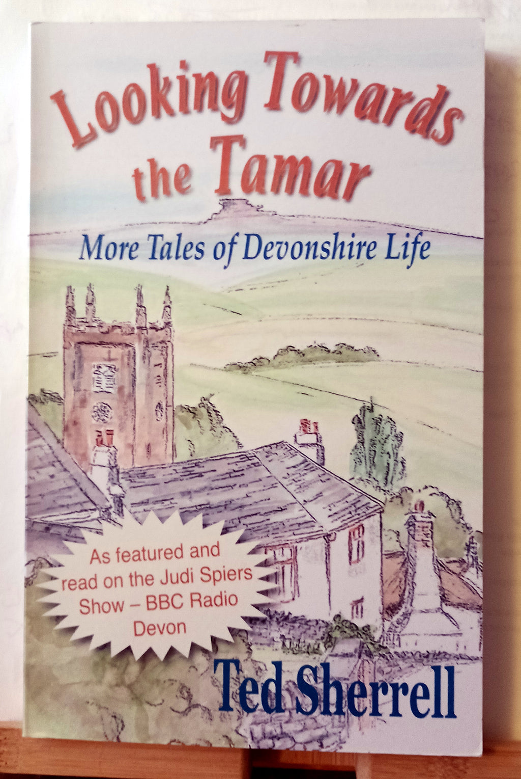 Looking Towards the Tamar: More Tales of Devonshire Life-Ted Sherrell