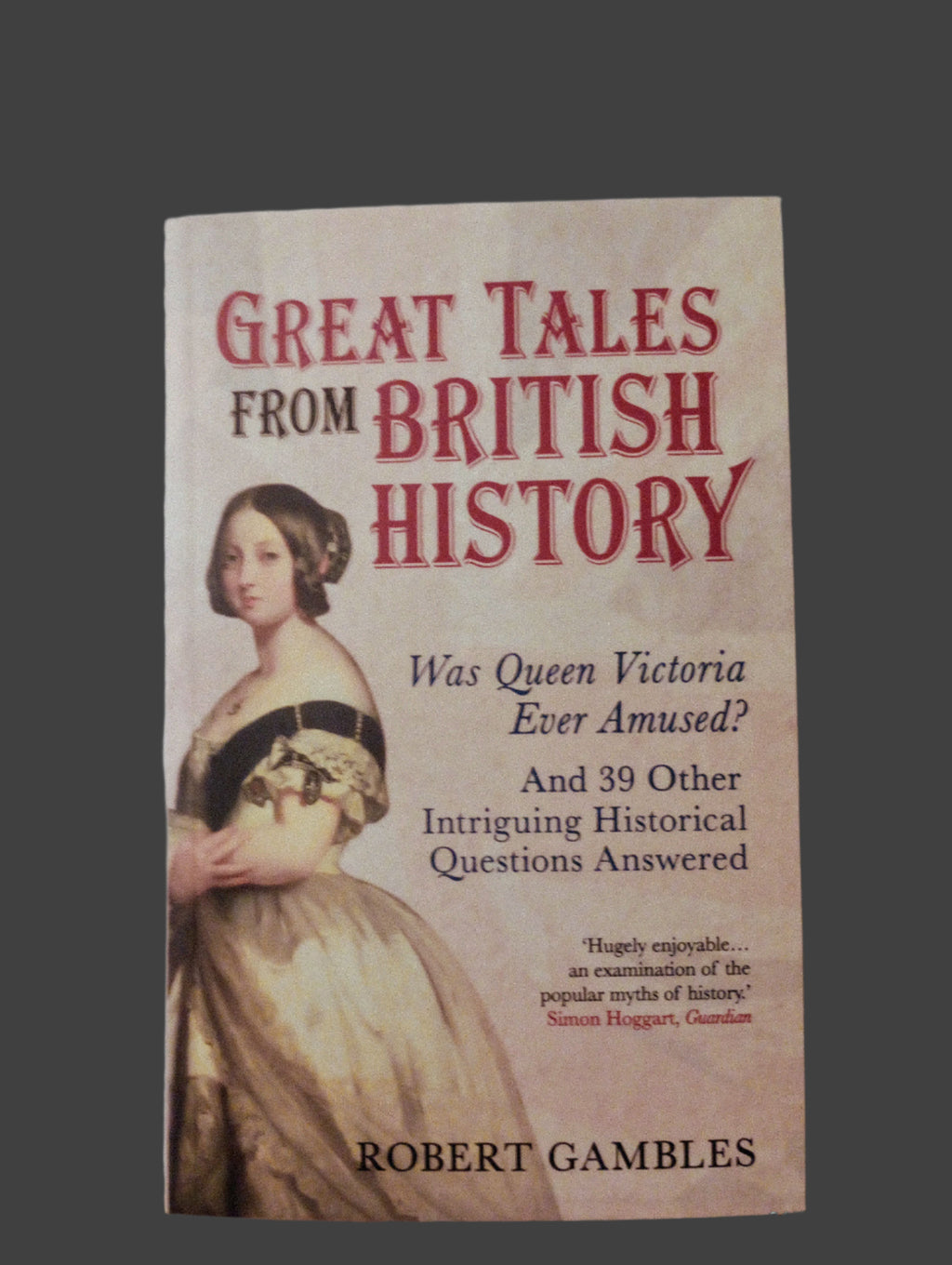 Great Tales from British History : Was Queen Victoria Ever Amused